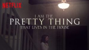 I Am the Pretty Thing That Lives in the House (2016)