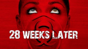 28 Weeks Later (2007)