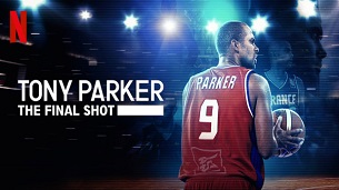 Tony Parker: The Final Shot (2021)