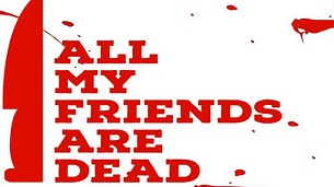 All My Friends Are Dead (2021)