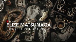 Elize Matsunaga: Once Upon a Crime (2021)