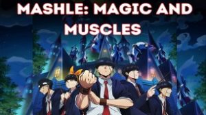 MASHLE: MAGIC AND MUSCLES (2023)