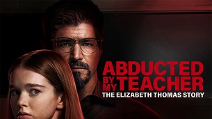 Abducted by My Teacher: The Elizabeth Thomas Story (2023)