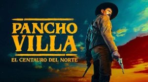 Pancho Villa: The Centaur of the North (2023)