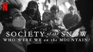 Society of the Snow: Who Were We on the Mountain? (2024)